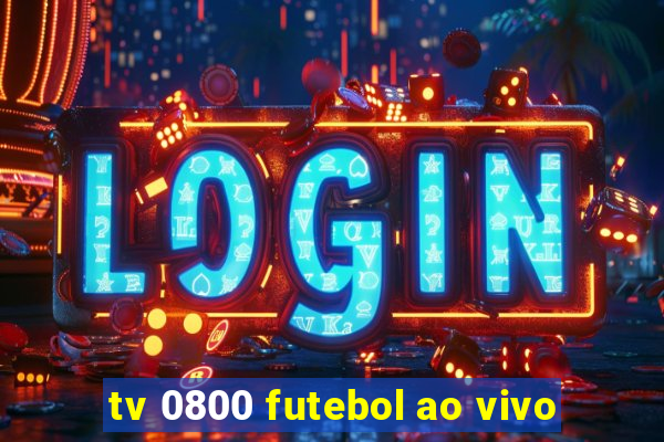 tv 0800 futebol ao vivo